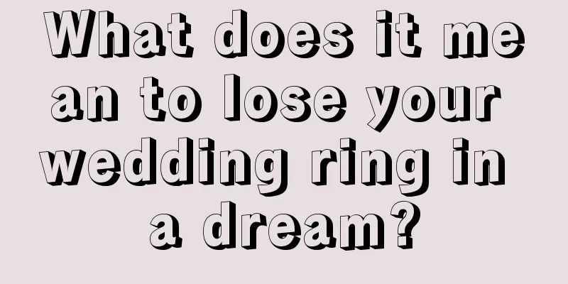 What does it mean to lose your wedding ring in a dream?