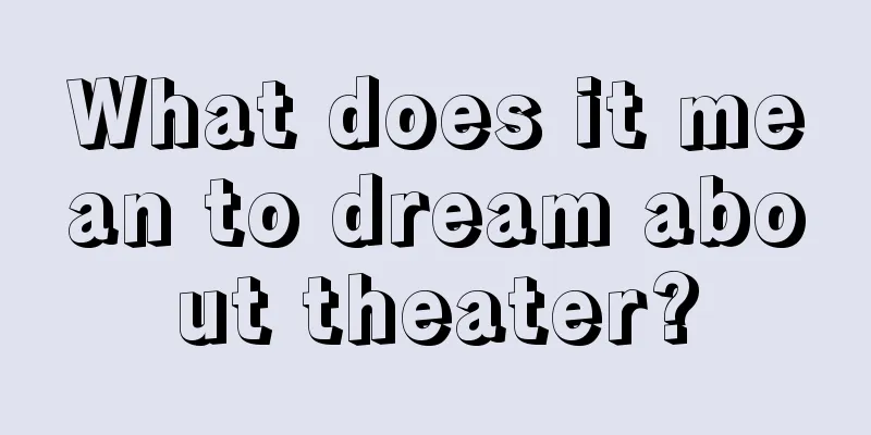 What does it mean to dream about theater?