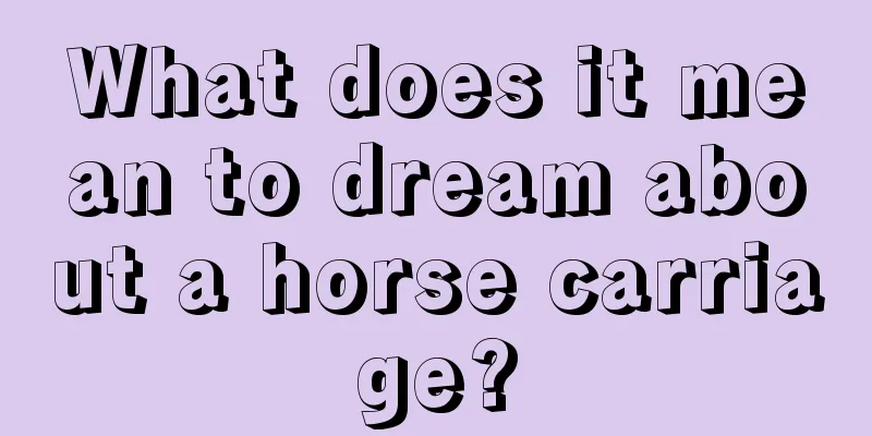 What does it mean to dream about a horse carriage?