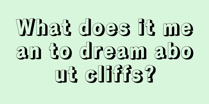 What does it mean to dream about cliffs?