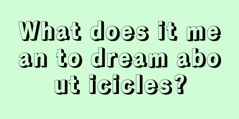 What does it mean to dream about icicles?