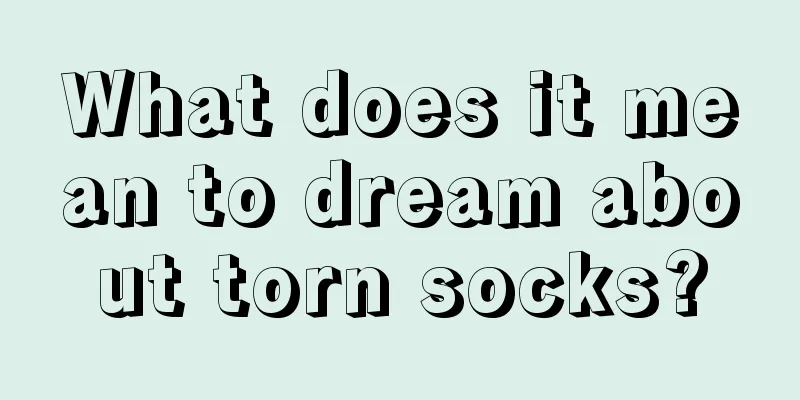 What does it mean to dream about torn socks?