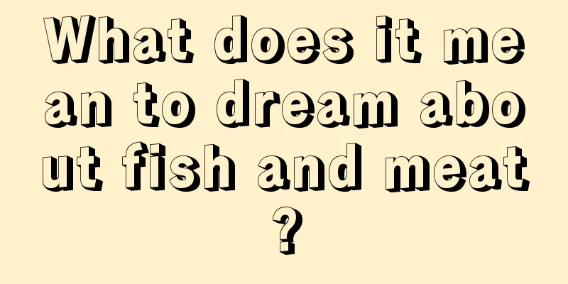 What does it mean to dream about fish and meat?