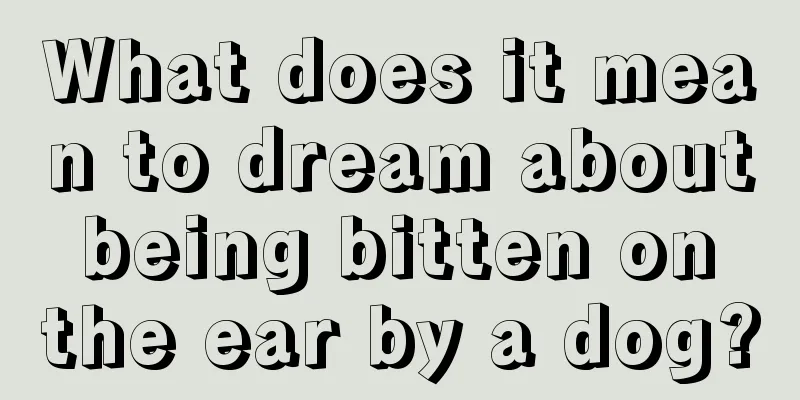 What does it mean to dream about being bitten on the ear by a dog?