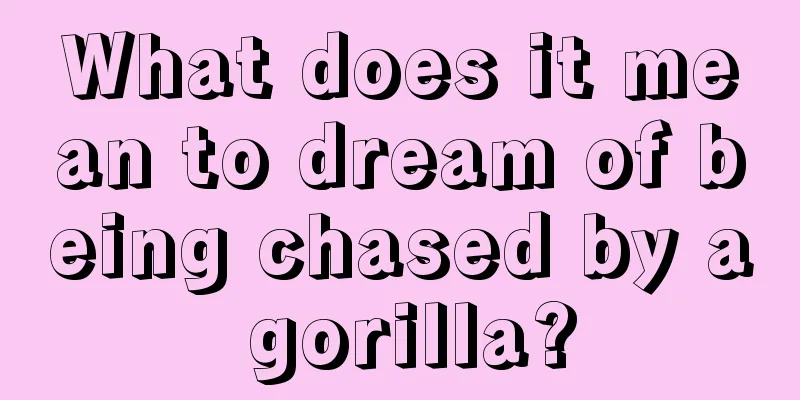 What does it mean to dream of being chased by a gorilla?