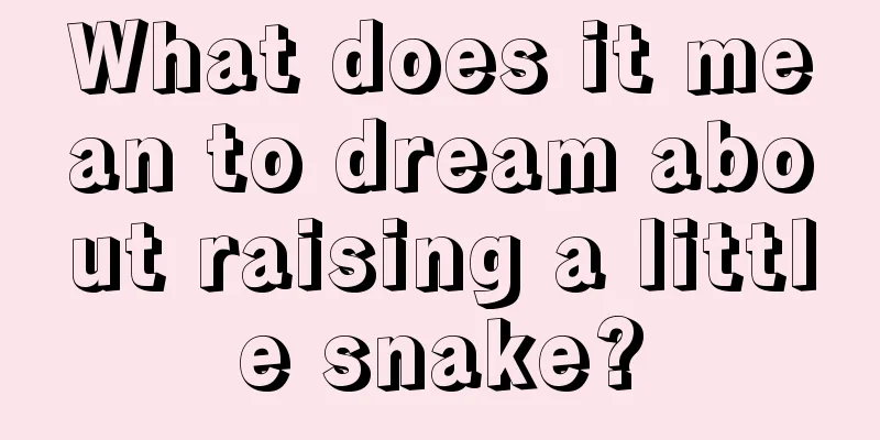 What does it mean to dream about raising a little snake?