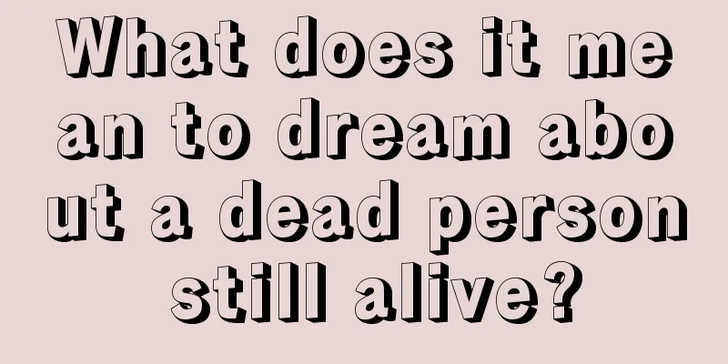 What does it mean to dream about a dead person still alive?