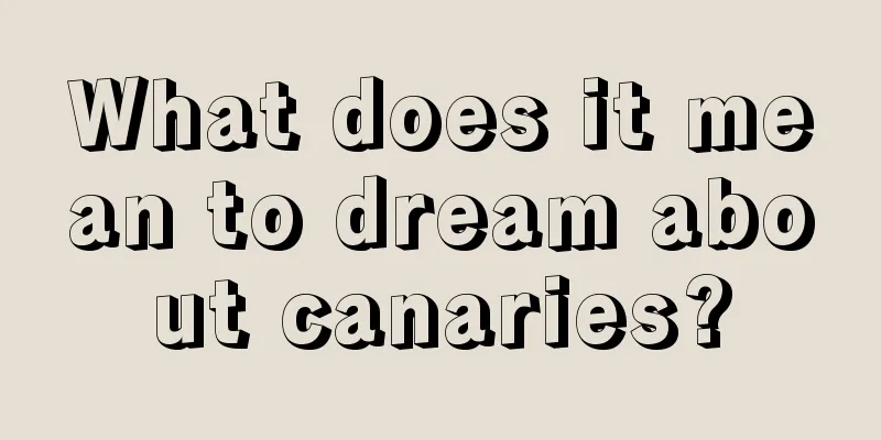 What does it mean to dream about canaries?