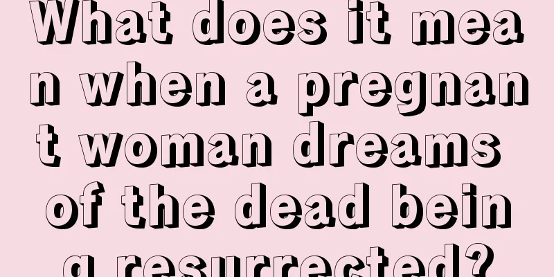 What does it mean when a pregnant woman dreams of the dead being resurrected?