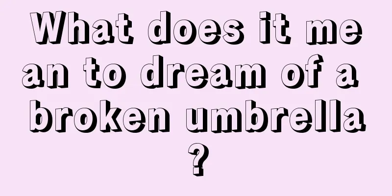 What does it mean to dream of a broken umbrella?