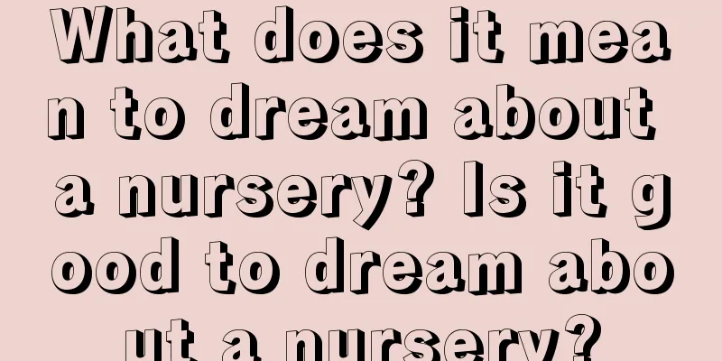 What does it mean to dream about a nursery? Is it good to dream about a nursery?