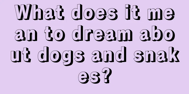 What does it mean to dream about dogs and snakes?