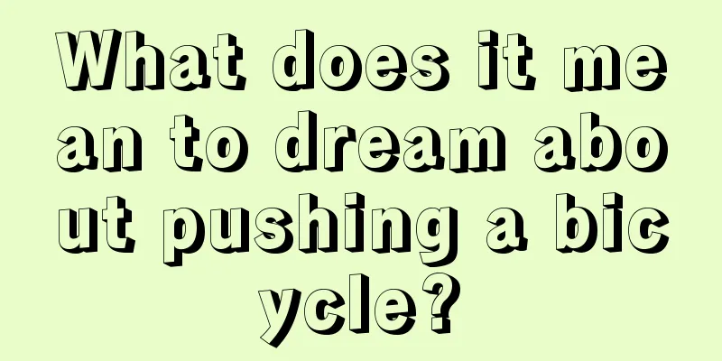 What does it mean to dream about pushing a bicycle?