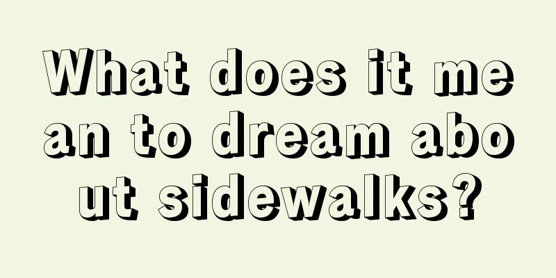 What does it mean to dream about sidewalks?