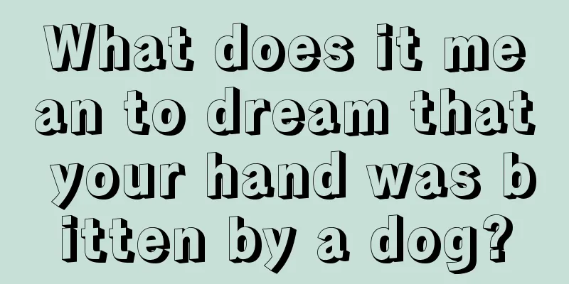 What does it mean to dream that your hand was bitten by a dog?