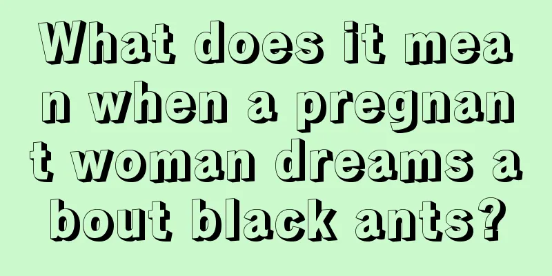 What does it mean when a pregnant woman dreams about black ants?