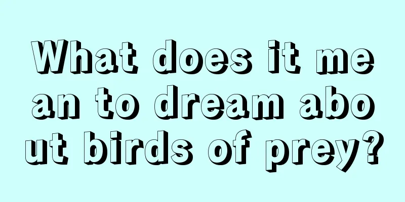 What does it mean to dream about birds of prey?