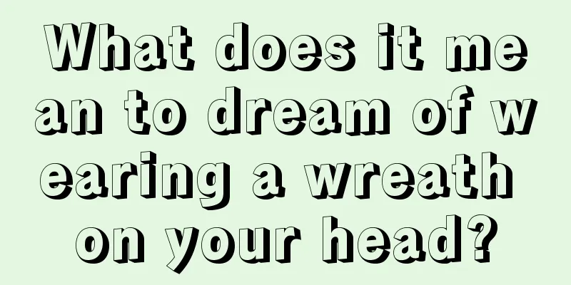 What does it mean to dream of wearing a wreath on your head?