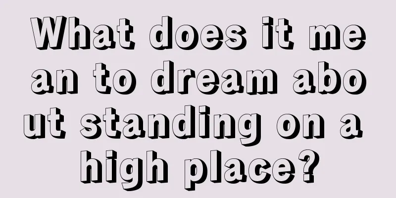 What does it mean to dream about standing on a high place?