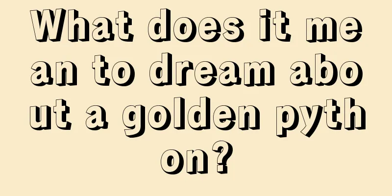 What does it mean to dream about a golden python?