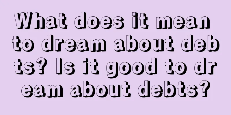 What does it mean to dream about debts? Is it good to dream about debts?