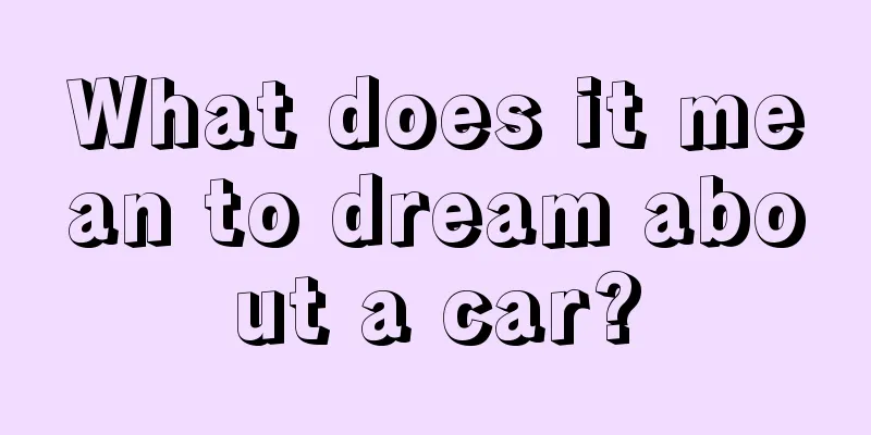 What does it mean to dream about a car?