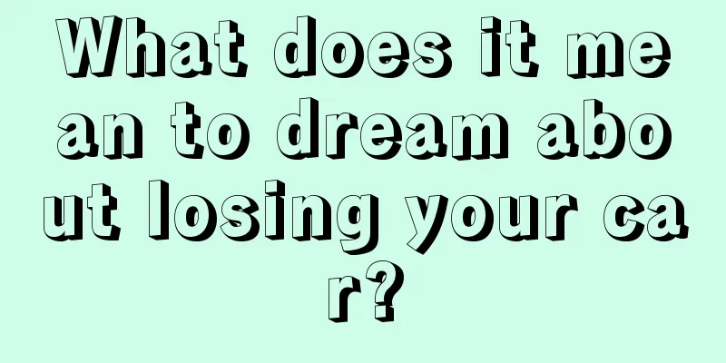 What does it mean to dream about losing your car?