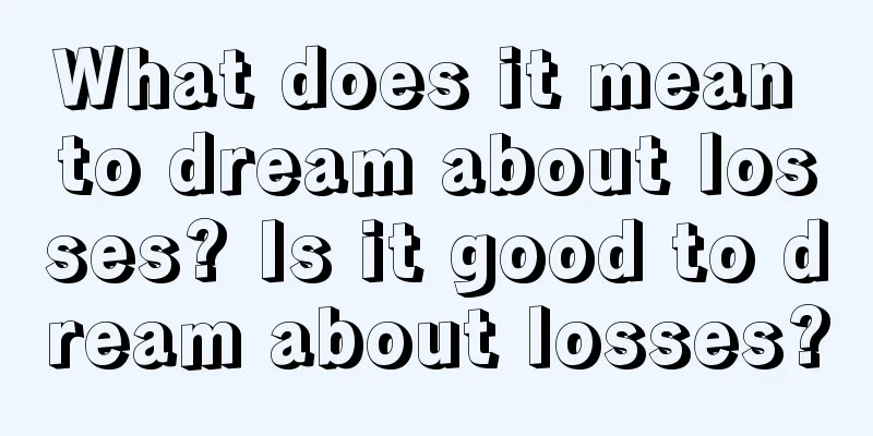 What does it mean to dream about losses? Is it good to dream about losses?