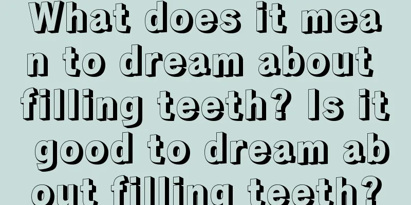 What does it mean to dream about filling teeth? Is it good to dream about filling teeth?