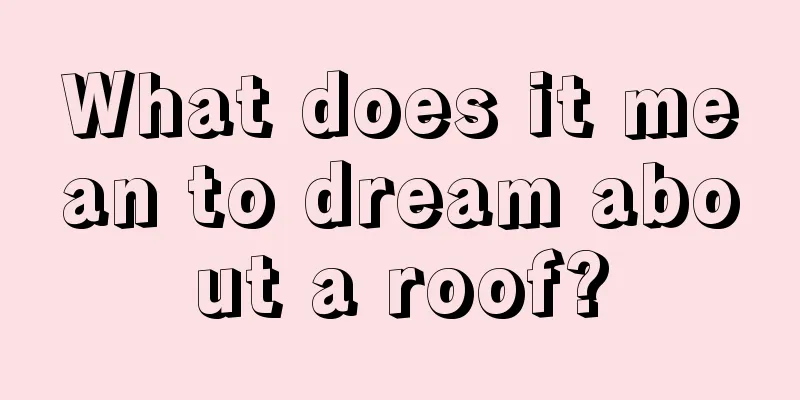 What does it mean to dream about a roof?