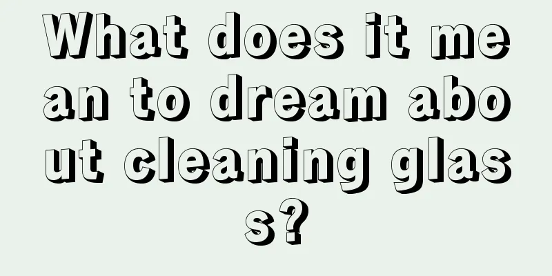 What does it mean to dream about cleaning glass?