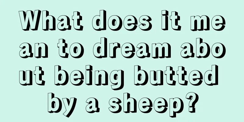 What does it mean to dream about being butted by a sheep?