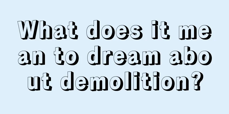 What does it mean to dream about demolition?