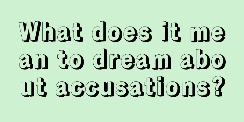 What does it mean to dream about accusations?