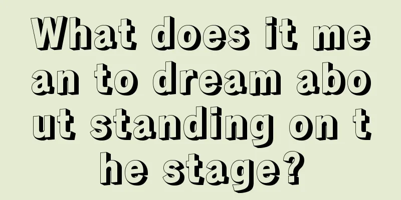 What does it mean to dream about standing on the stage?