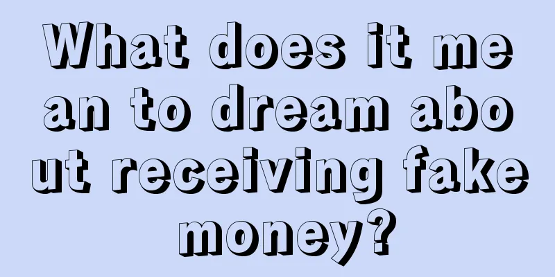 What does it mean to dream about receiving fake money?