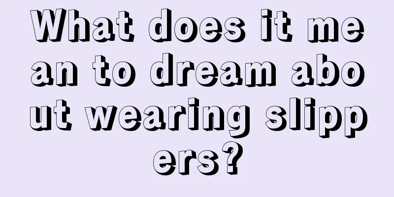 What does it mean to dream about wearing slippers?