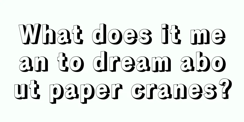 What does it mean to dream about paper cranes?