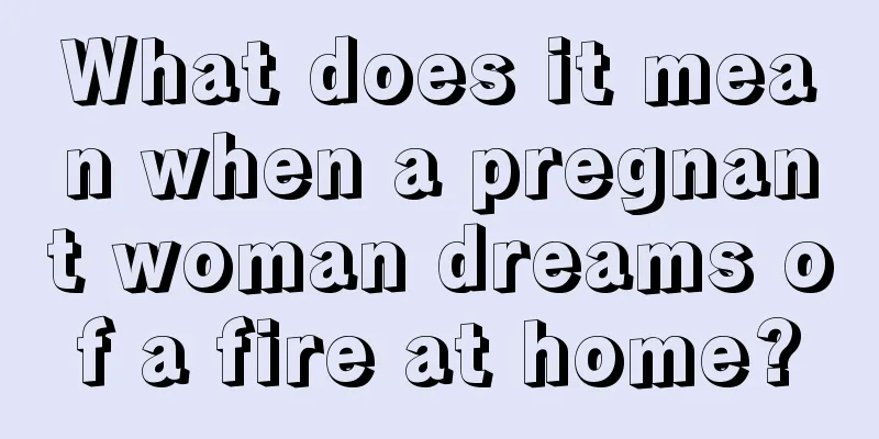 What does it mean when a pregnant woman dreams of a fire at home?