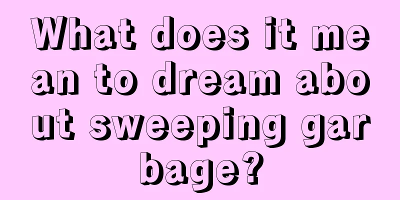 What does it mean to dream about sweeping garbage?