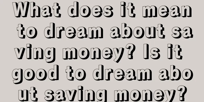 What does it mean to dream about saving money? Is it good to dream about saving money?