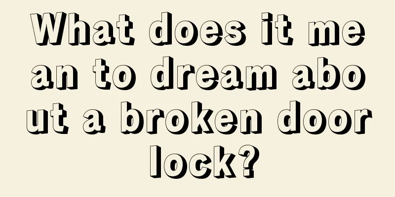 What does it mean to dream about a broken door lock?