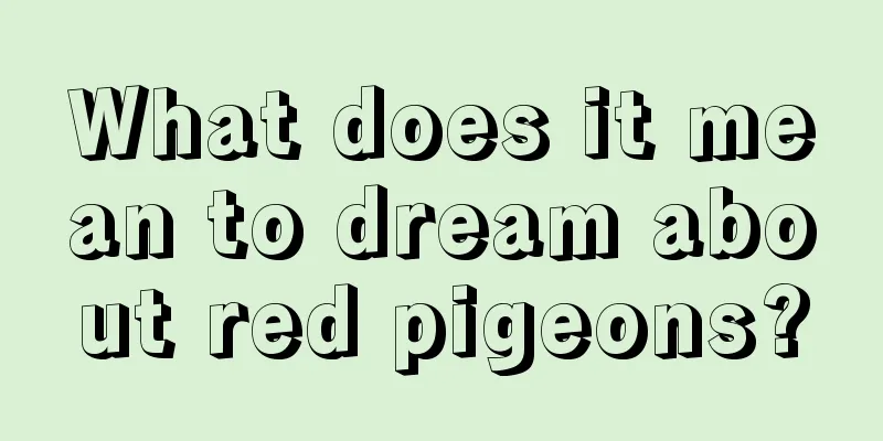 What does it mean to dream about red pigeons?