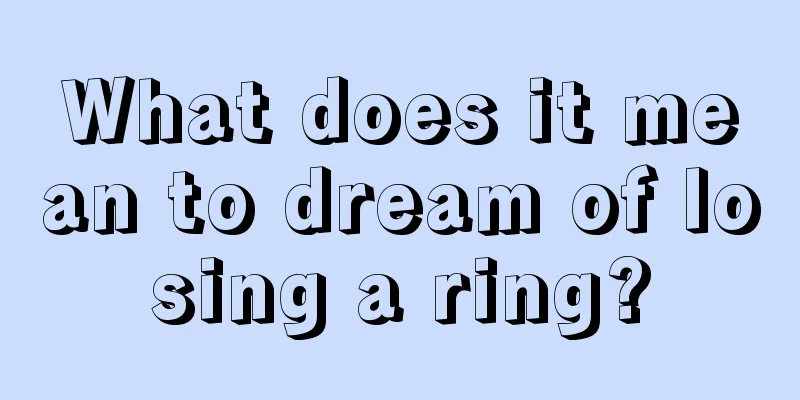 What does it mean to dream of losing a ring?