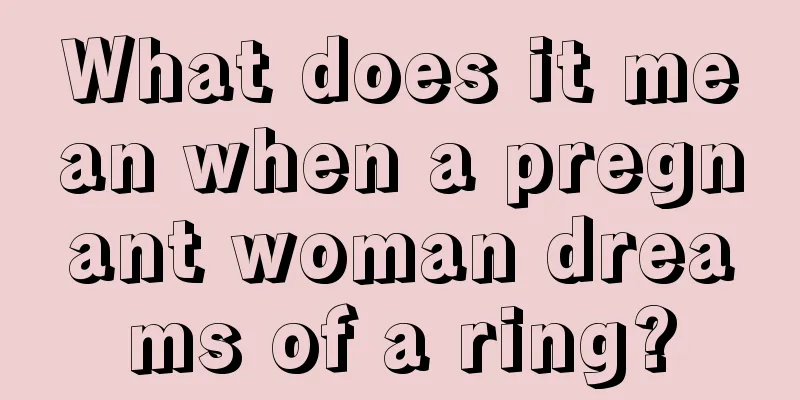 What does it mean when a pregnant woman dreams of a ring?