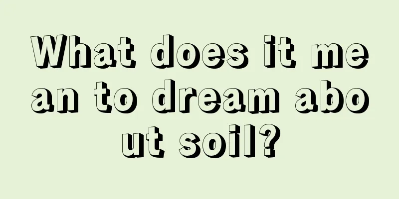 What does it mean to dream about soil?