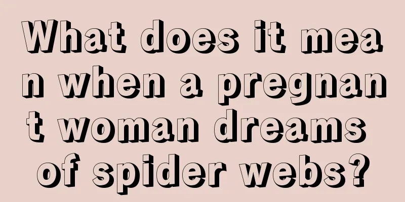 What does it mean when a pregnant woman dreams of spider webs?