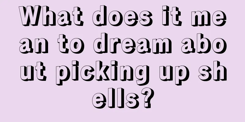 What does it mean to dream about picking up shells?