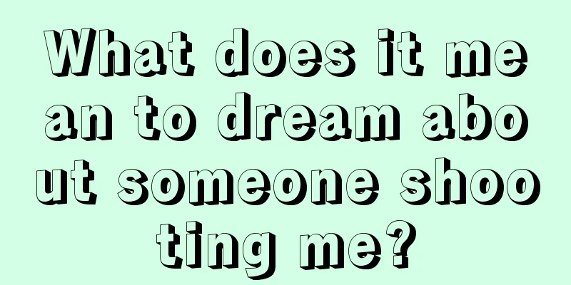 What does it mean to dream about someone shooting me?