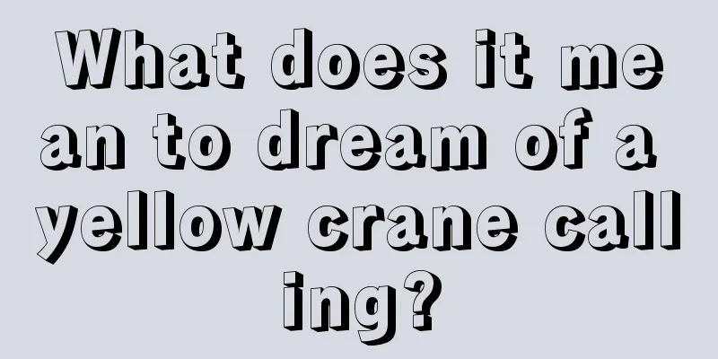 What does it mean to dream of a yellow crane calling?